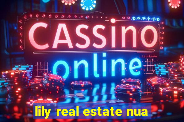 lily real estate nua